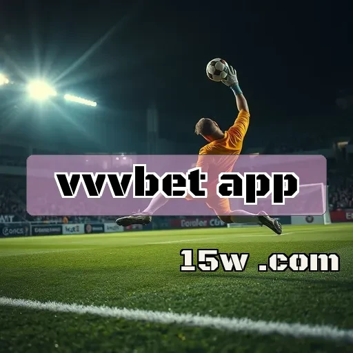 vvvbet app: Descubra a Versão Móvel e Seus Recursos Exclusivos